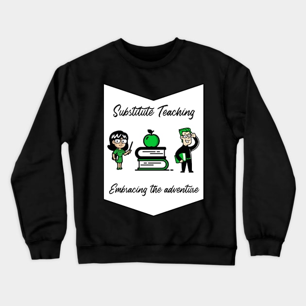 Substitute Teaching - Embracing the adventure Crewneck Sweatshirt by New Day Prints